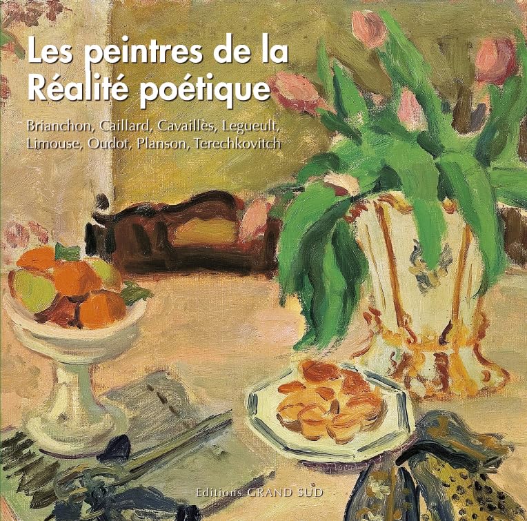 Les peintres de la Réalité poétique: Brianchon, Caillard, Cavaillès, Legueult, Limouse, Oudot, Planson, Terechkovitch book