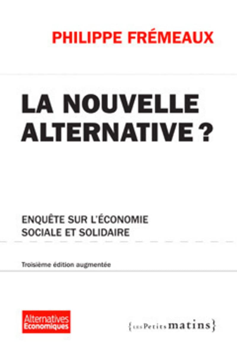 La Nouvelle alternative ? 3ed - Enquête sur l'économie sociale et solidaire book