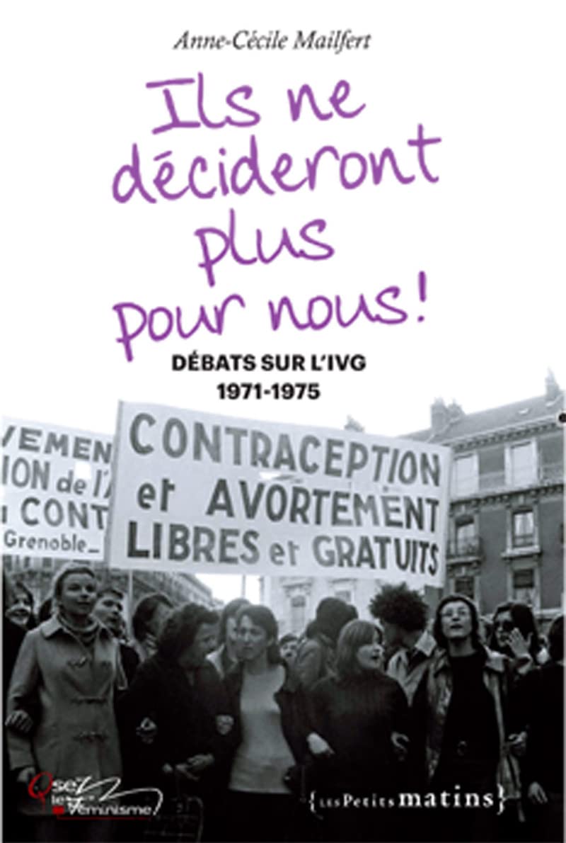 Ils ne décideront plus pour nous ! Débats sur l'IVG, 1971-1975 Books