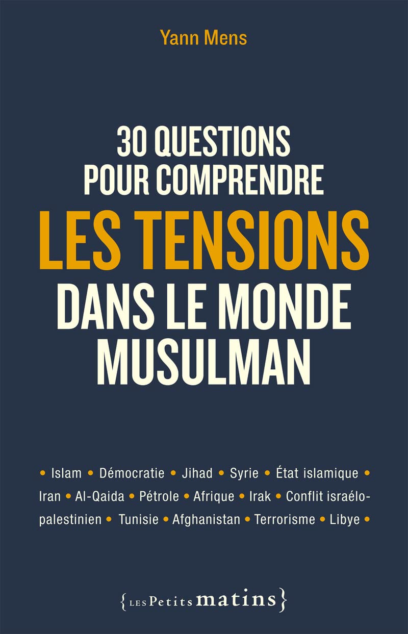 30 questions pour comprendre les tensions dans le monde musulman Politics & History