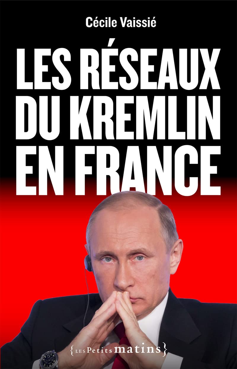 Les Réseaux du Kremlin en France Politics & History