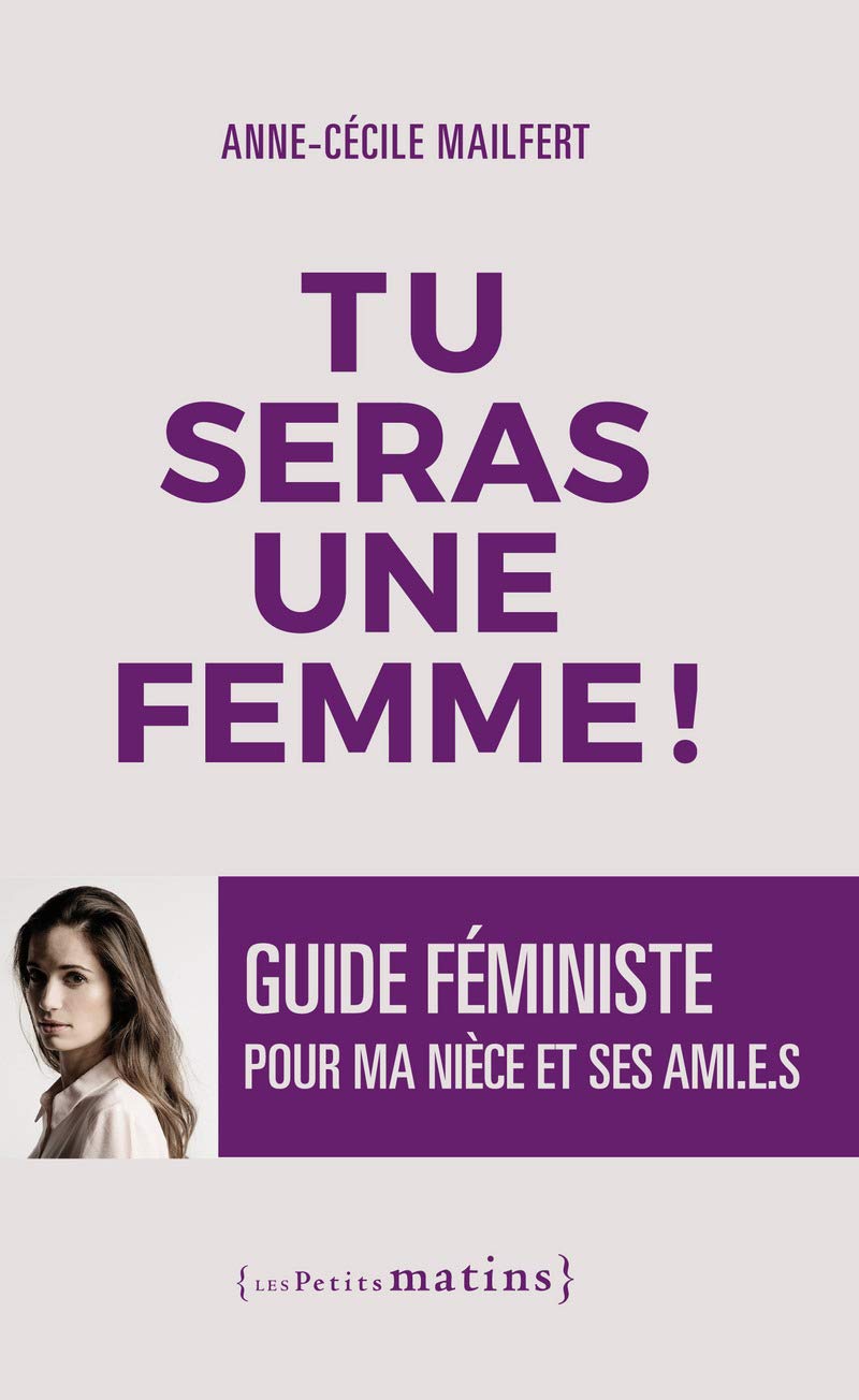 Tu seras une femme ! - Guide féministe pour ma nièce et ses ami.e.s Books
