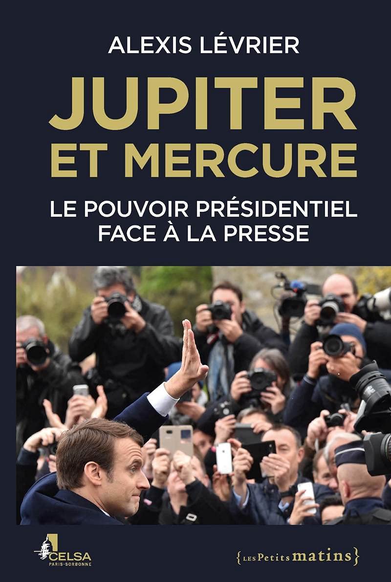 Jupiter et Mercure - Le pouvoir présidentiel face à la presse Essays & Short Stories