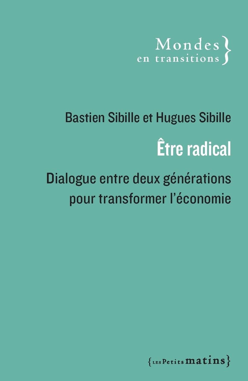 Être radical - Dialogue entre deux générations pour transformer l'économie Essays & Short Stories