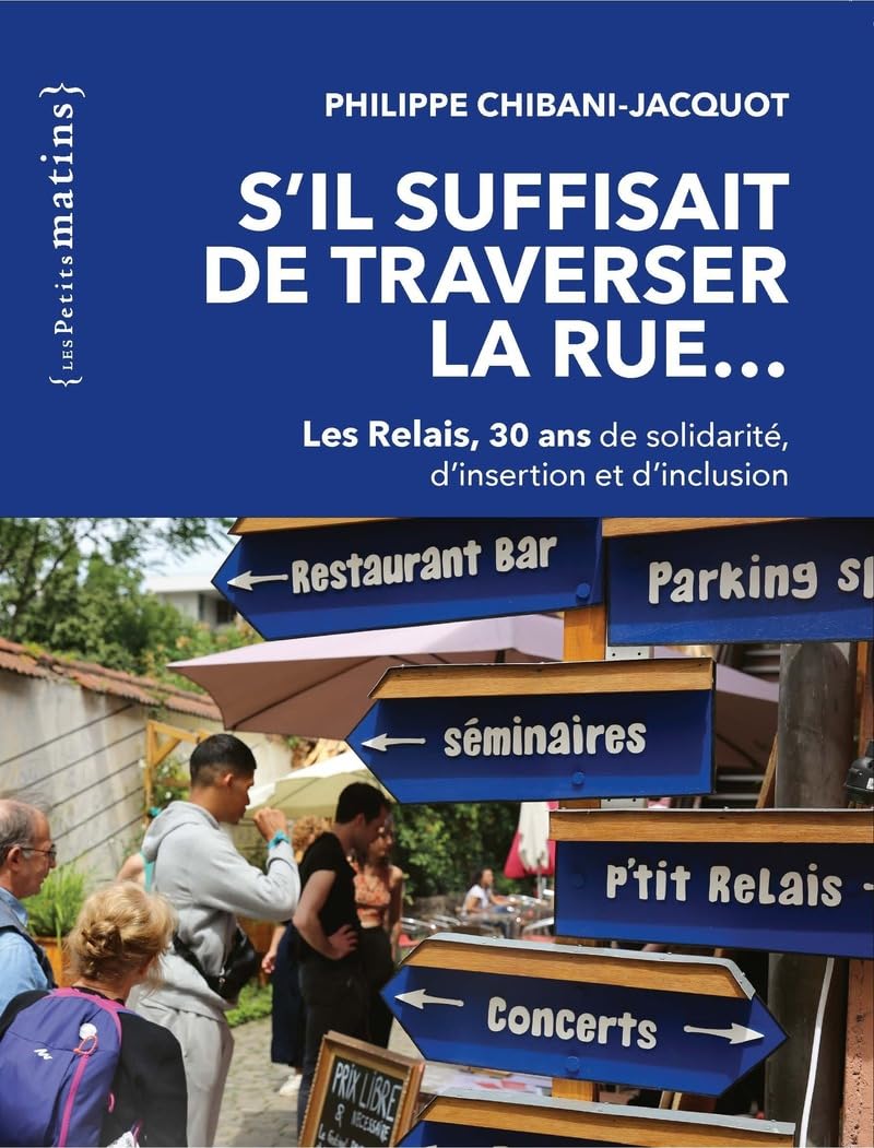 S'il suffisait de traverser la rue... - Les Relais, 30 ans de solidarité, d'insertion et d'inclusion book