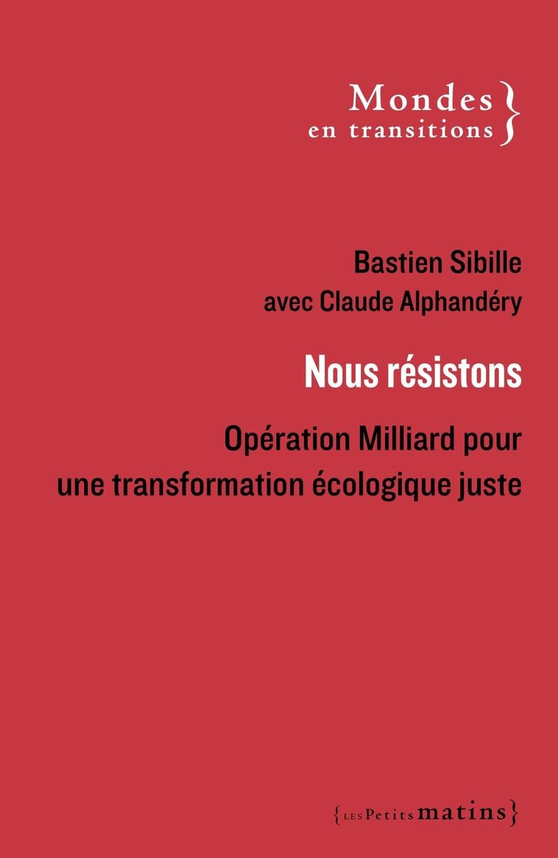 Nous résistons - Opération Milliard pour une transformation écologique juste Essays & Short Stories