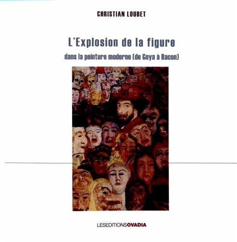 L'explosion de la figure dans la peinture moderne (de Goya à Bacon) book