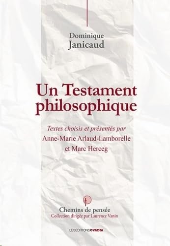 Un Testament philosophique: Textes choisis et présentés par Anne-Marie Arlaud-Lamborelle et Marc Herceg Philosophy