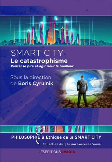 Smart city : le catastrophisme : penser le pire et agir pour le meilleur Philosophy
