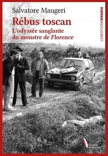 Rébus Toscan : L'odyssée sanglante du monstre de Florence Politics & History