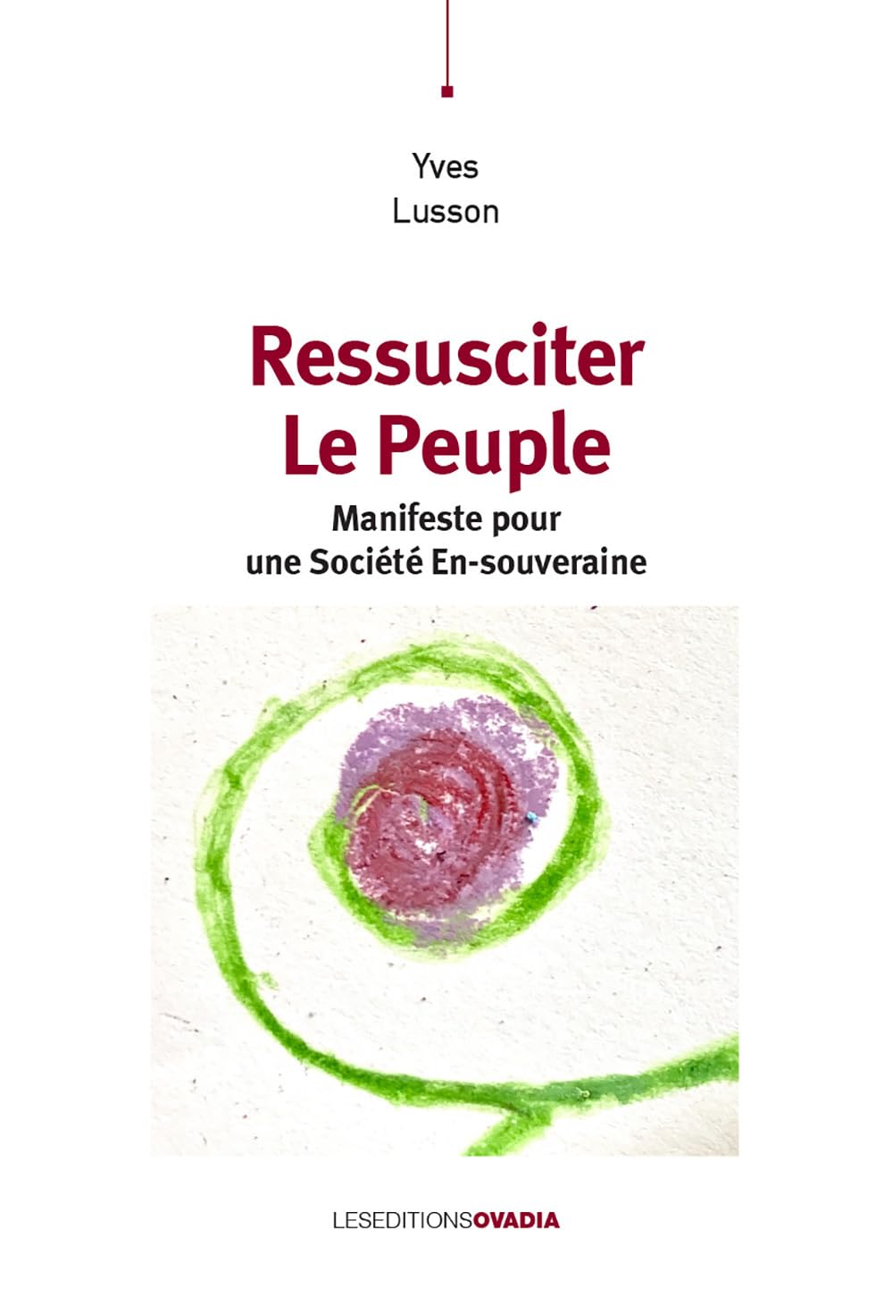 Ressusciter le peuple.: Manifeste pour une Société En-souveraine book