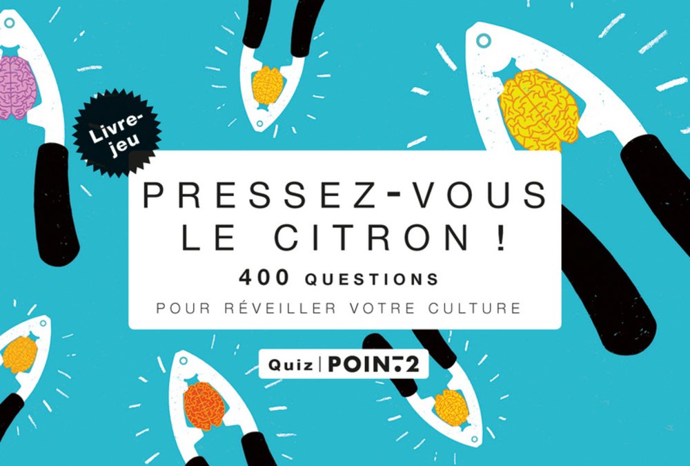 Pressez-vous le citron !: 400 questions pour réveiller votre culture générale book