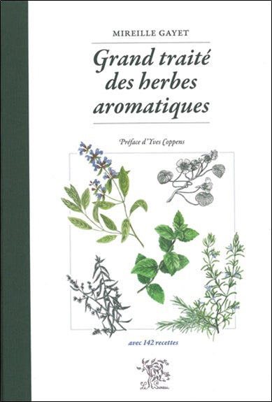 Grand traité des herbes aromatiques : avec 142 recettes Health, Nutrition & Fitness