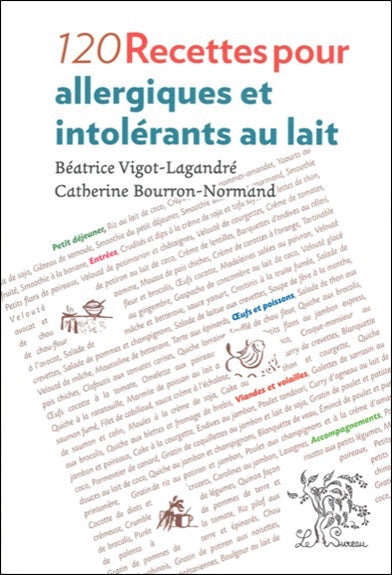 120 recettes pour allergiques et intolérants au lait book