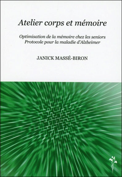 Atelier corps et mémoire : optimisation de la mémoire chez les seniors : protocole pour la maladie d'Alzheimer book