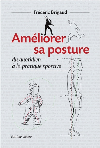 Améliorer sa posture : du quotidien à la pratique sportive Health, Nutrition & Fitness