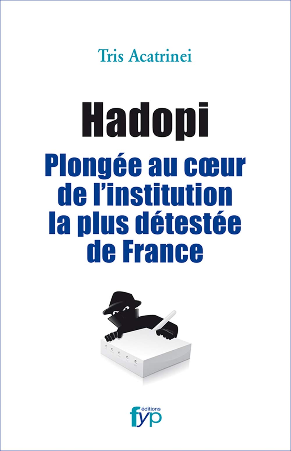 Hadopi: Plongée au coeur de l'institution la plus détestée de France Books
