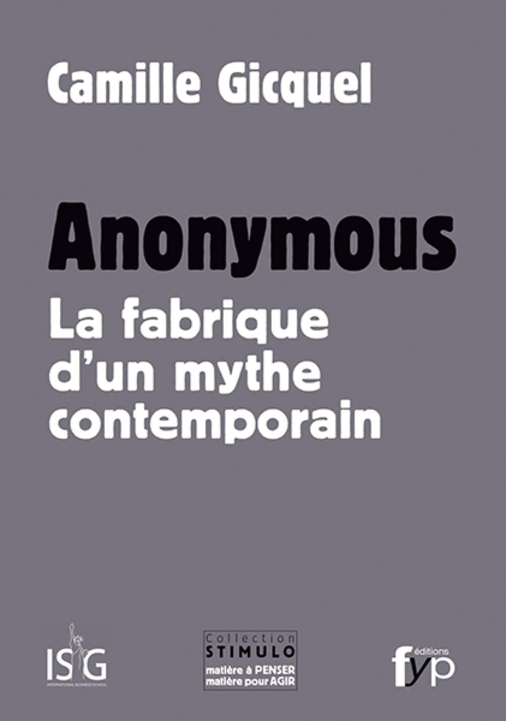 Anonymous. la Fabrique d'un Mythe Contemporain Reference Books