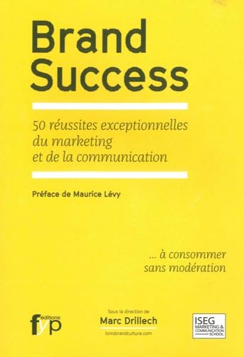 Brand Success: 50 réussites exceptionnelles du marketing et de la communication book