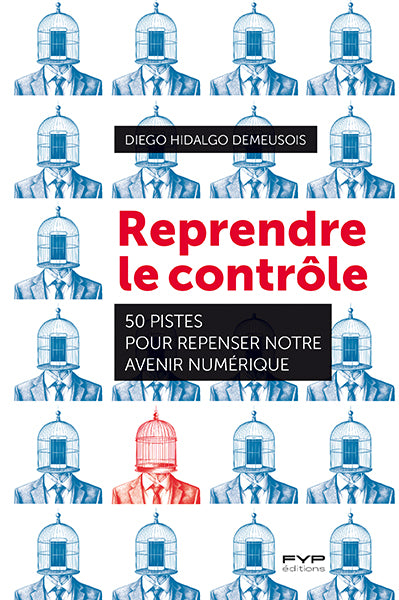 Reprendre le contrôle : 50 pistes pour repenser notre avenir numérique Non-fiction books