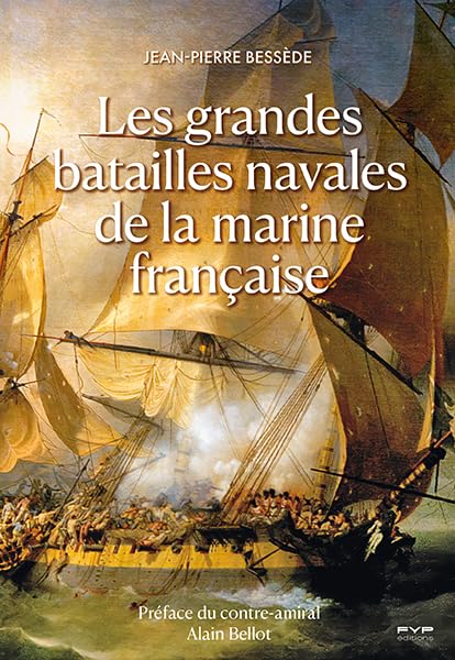Les grandes batailles navales de la marine française Politics & History