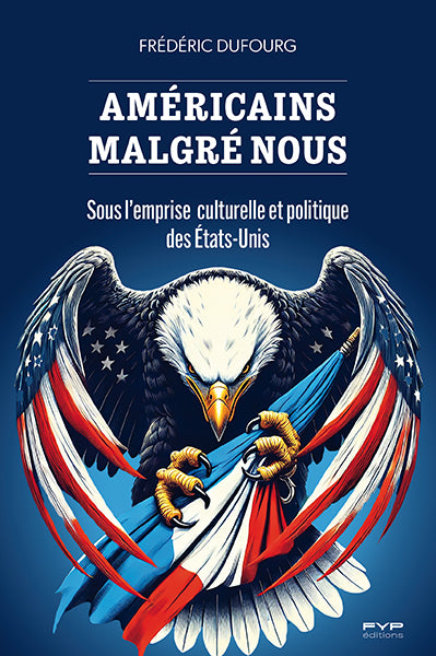Américains malgré nous : sous l'emprise culturelle et politique des Etats-Unis Books