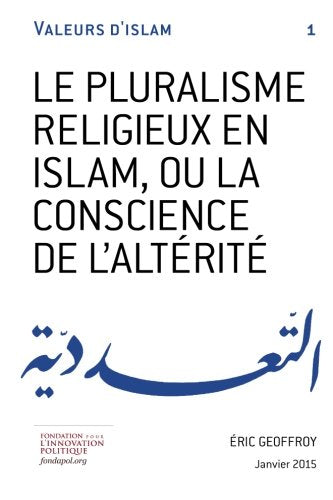 Le pluralisme religieux en Islam, ou la conscience de l'altérité (Valeurs d'Islam, Band 1) Religion & Esotericism