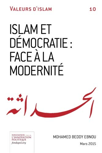 Islam et démocratie: face à la modernité (Valeurs d'Islam, Band 10) Religion & Esotericism
