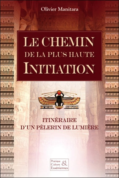 Le chemin de la plus haute initiation : itinéraire d'un pèlerin de lumière Books