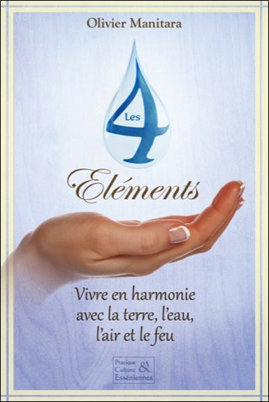 Les 4 éléments : vivre en harmonie avec la terre, l'eau, l'air et le feu Books