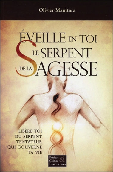 Eveille en toi le serpent de la sagesse : libère-toi du serpent tentateur qui gouverne ta vie Books