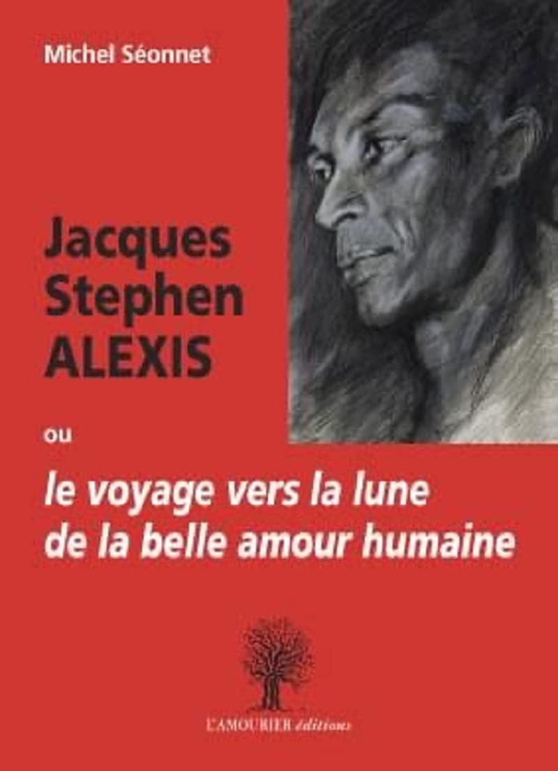 Jacques Stephen Alexis ou le voyage vers la lune de la belle humaine book