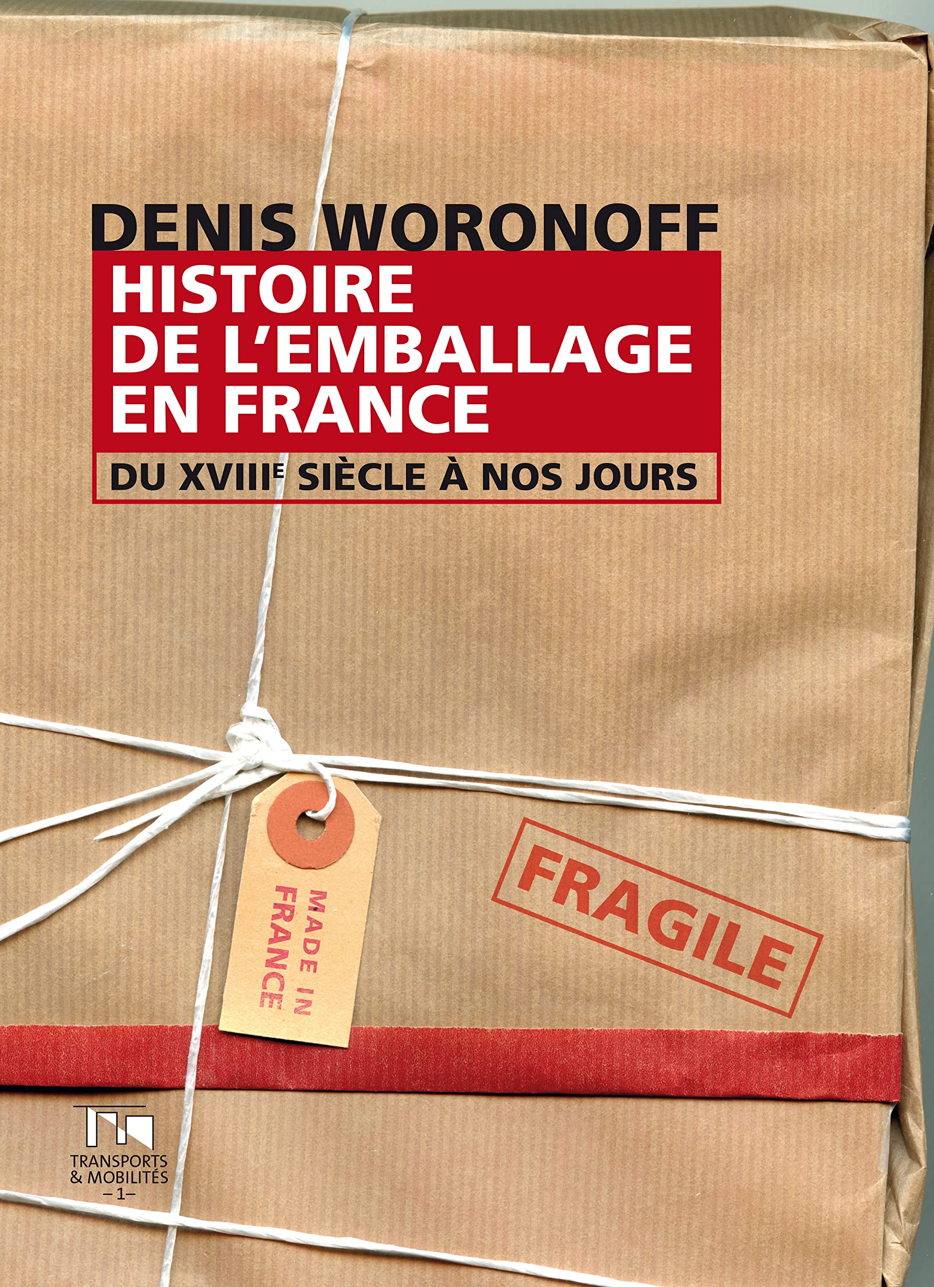 Histoire de l'emballage en France du XVIIIe siècle à nos jours book