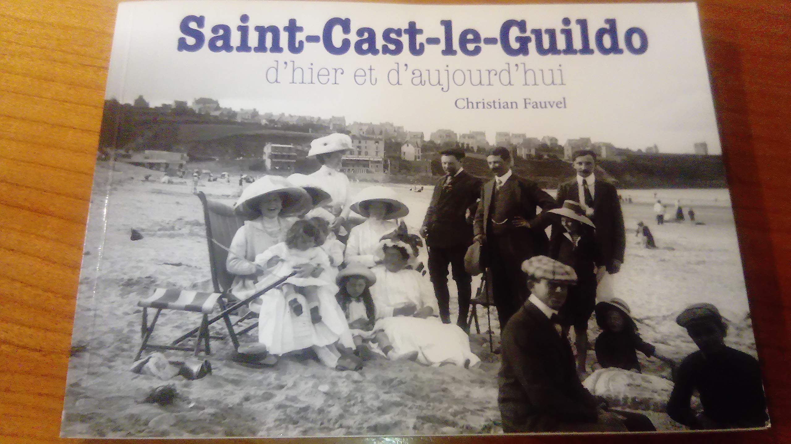 Saint Cast le Guildo - D'hier à aujourd'hui - Tome 1 book