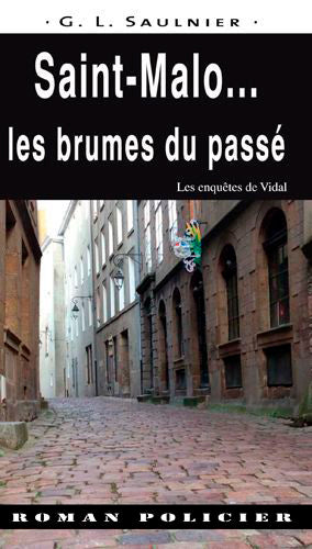 Les enquêtes de Vidal. Saint-Malo... : les brumes du passé Contemporary literature
