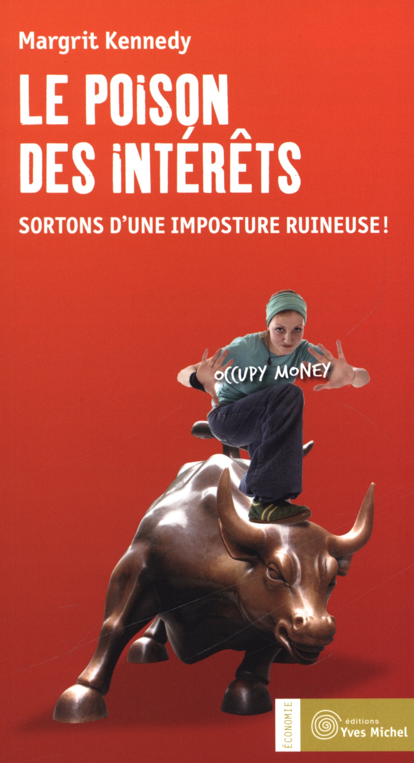 Le poison des intérêts: Sortons d'une imposture ruineuse Business, Finance & Career