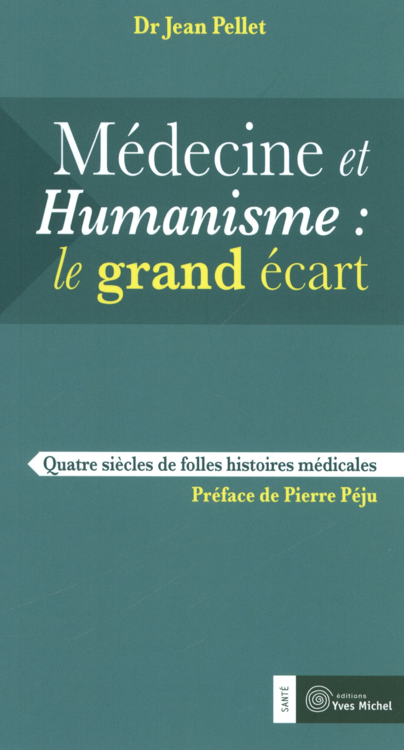 Médecine et humanisme : Le grand écart: Quatre siècles de folles histoires médicales book