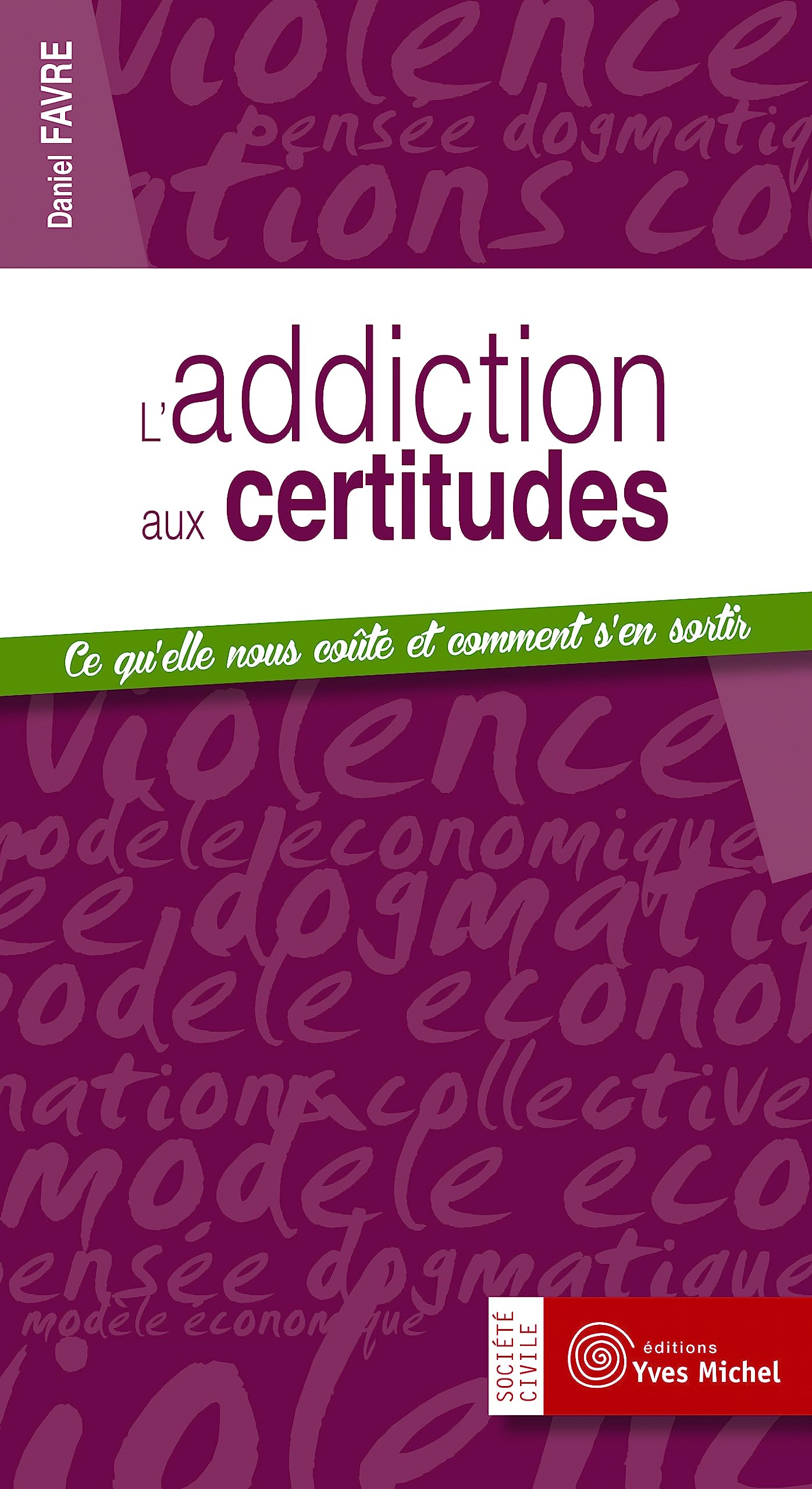 L'addiction aux certitudes: Ce qu'elle nous coûte et comment s'en sortir book