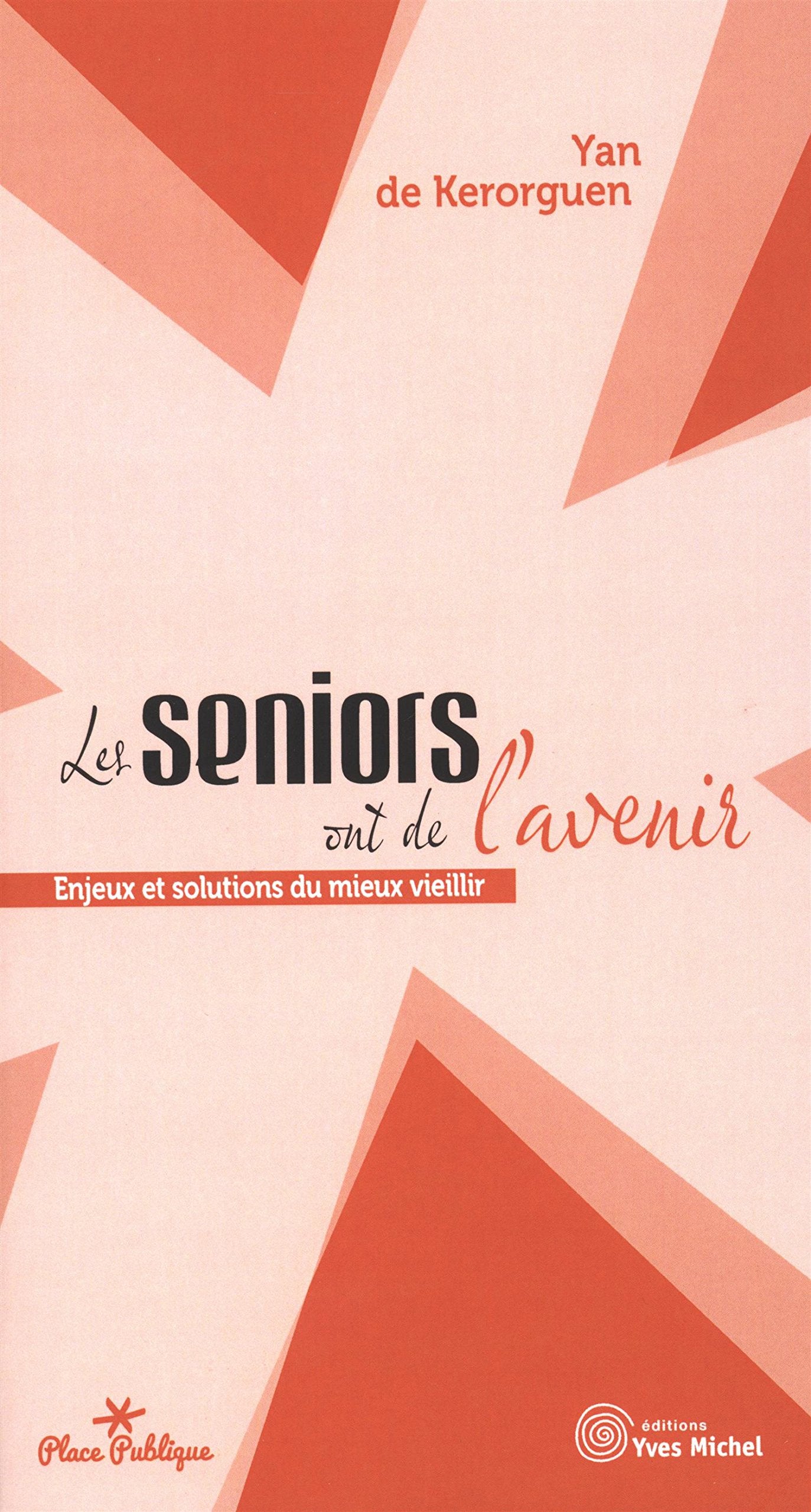 Les seniors ont de l'avenir: Enjeux et solutions du mieux vieillir book