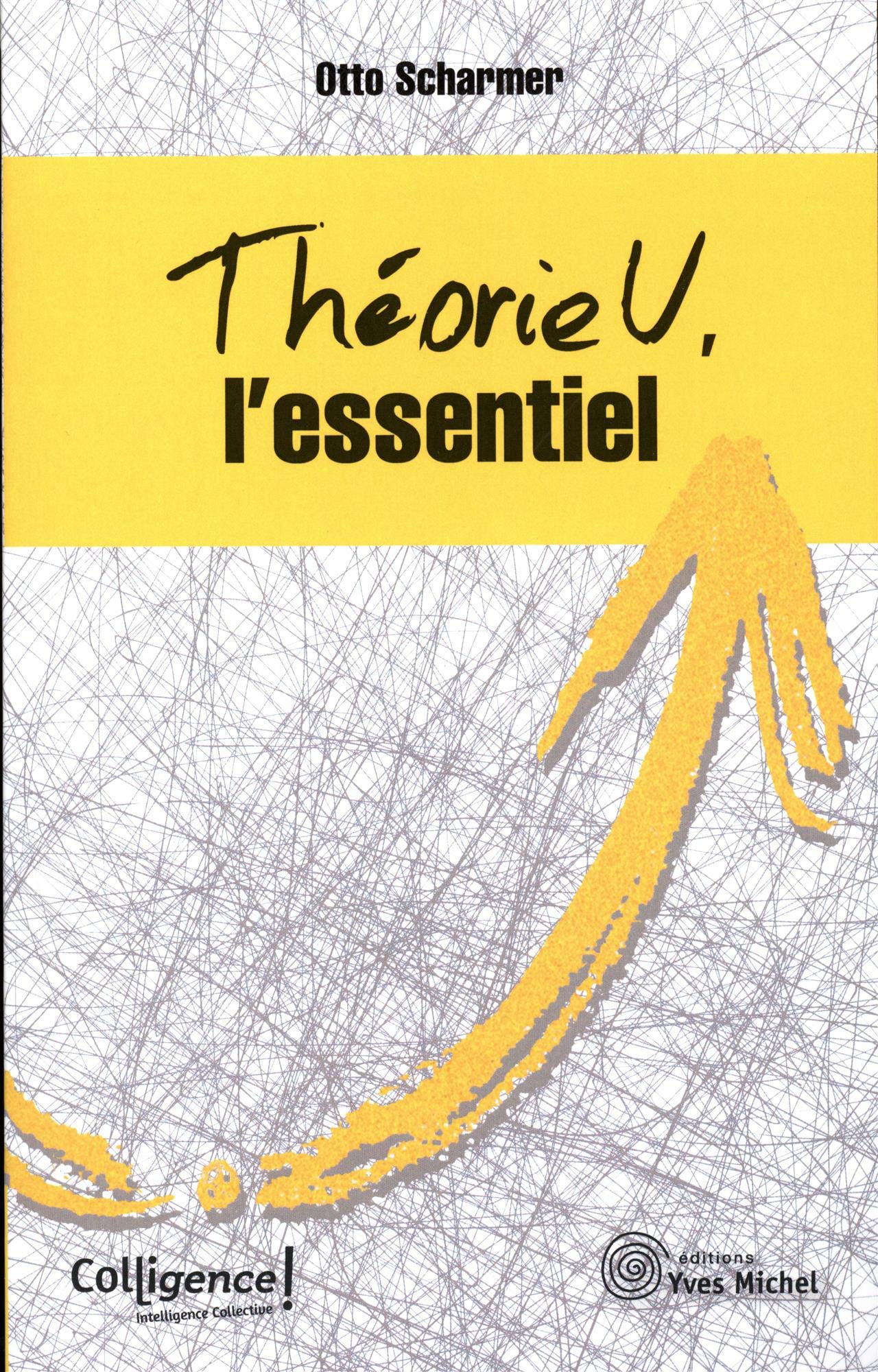 Théorie U : L'essentiel Business, Finance & Career