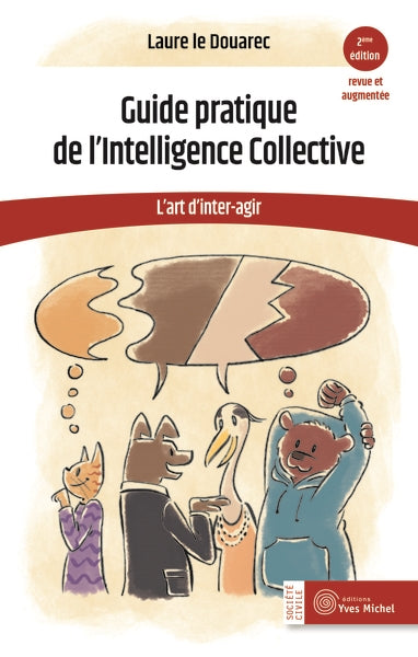 Guide pratique de l'intelligence collective : l'art d'inter-agir Business, Finance & Career