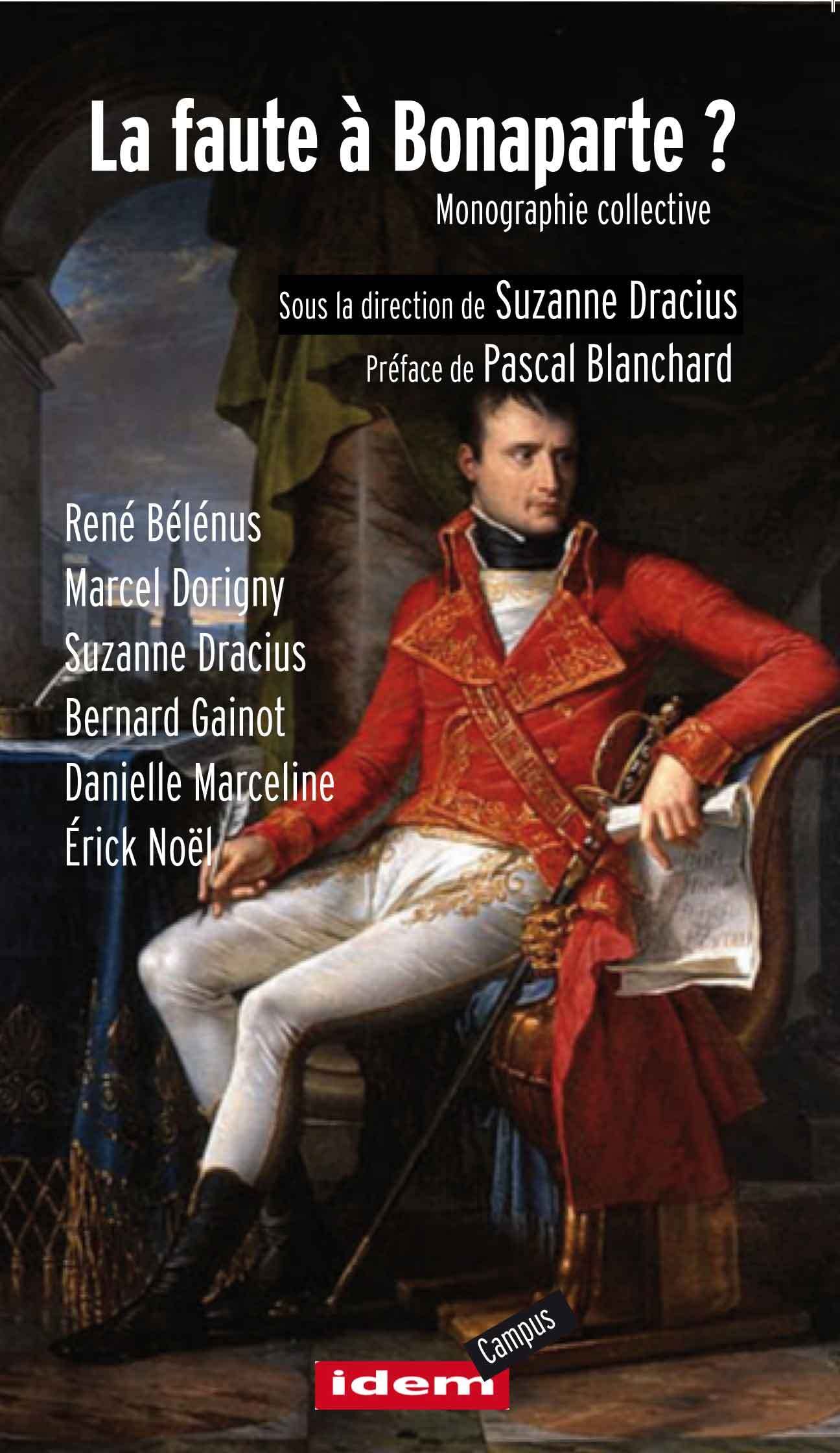 LA FAUTE A BONAPARTE / SUZANNE DRACIUS (Direc) - PASCAL BLANCHARD (Préface): Monographie collective Politics & History