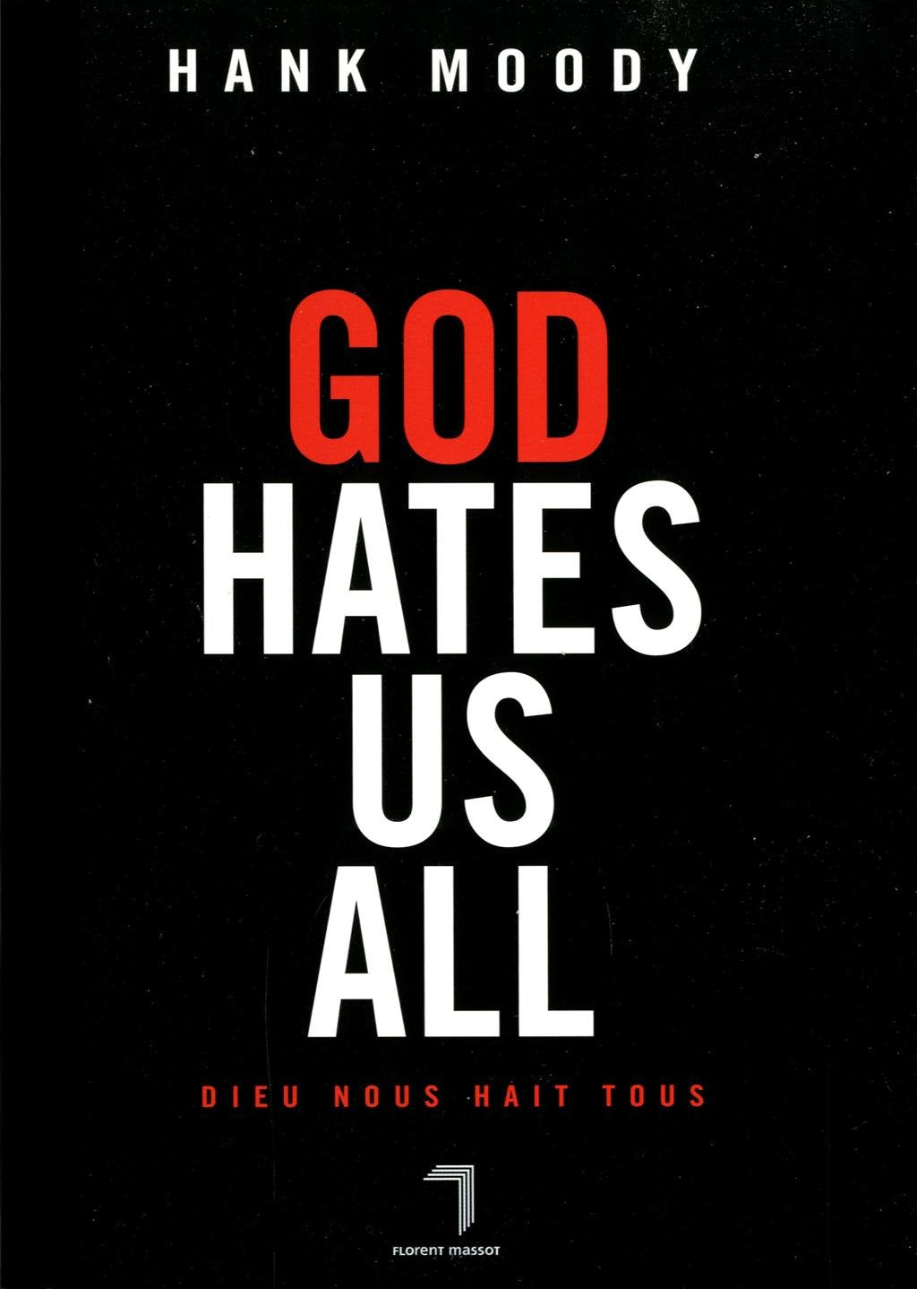 God hates us all: Dieu nous hait tous Books