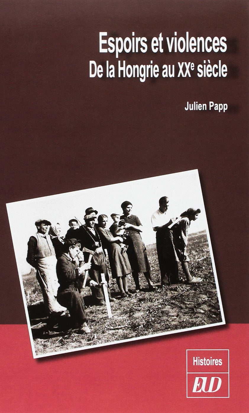 Espoirs et violences de la hongrie du XXe siècle book