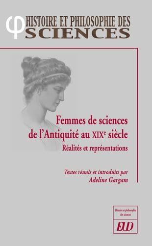 Femmes de sciences de l'antiquité au XIXe siècle: Réalités et représentations Politics & History