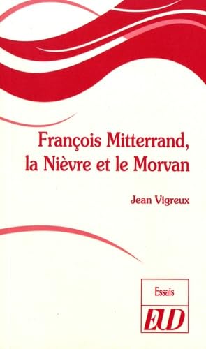 François mitterand, la niévre et le morvan Essays & Short Stories