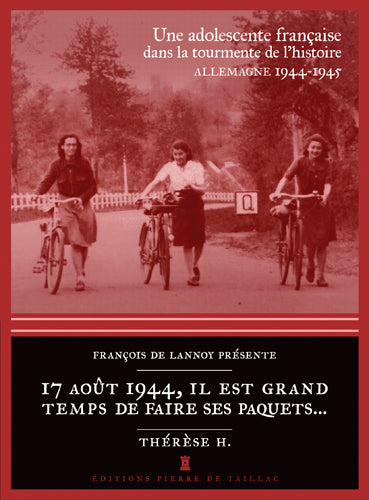 17 août 1944, il est grand temps de faire ses paquets... : une adolescente française dans la tourmente de l'histoire (Allemagne, 1944-1945) book
