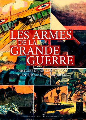 Les armes de la Grande Guerre : histoire d'une révolution scientifique et industrielle book