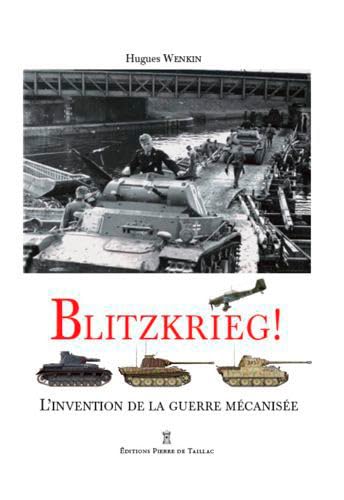 Blitzkrieg ! L'Invention De La Guerre Mécanisée Politics & History