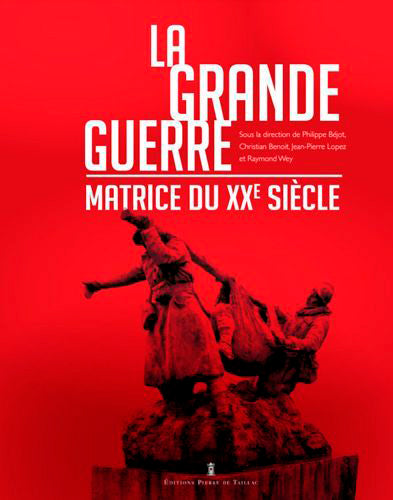 La Grande Guerre, matrice du XXe siècle Politics & History